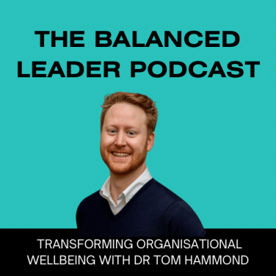 Transforming Workplace Wellbeing with Dr Tom Hammond